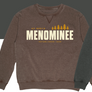 Brown crewneck sweatshirt that says Up North Menominee Establish 1883 on it in a cream and yellow color on the front of the sweatshirt.